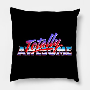 Totally Awesome! Pillow