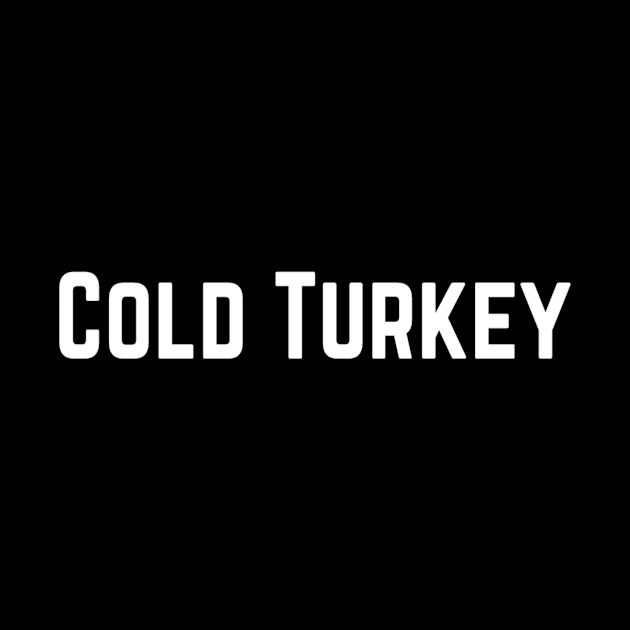 Cold Turkey Strong Confident Slogan typography Adults Apparel Stickers Cases Mugs Tapestries For Man's & Woman's by Salam Hadi