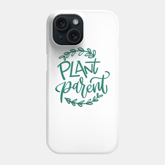 Plant Parent Phone Case by Thenerdlady