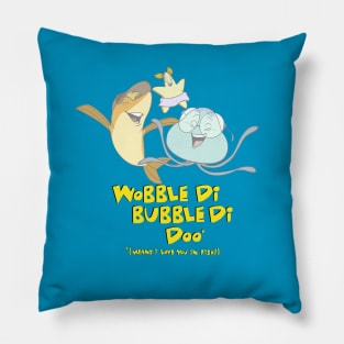 Help! I'm a Fish - Wobble-Di-Bubble-Di-Doo (I Love You!) Pillow