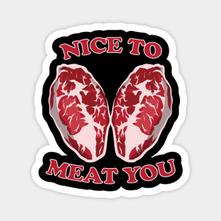 Nice To Meat You Magnet