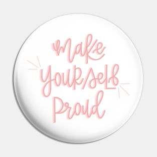 Make Yourself Proud! Pin