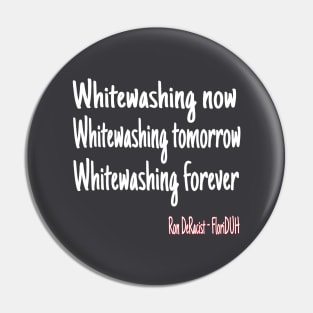 Whitewashing Now Whitewashing Tomorrow Whitewashing Forever Pin