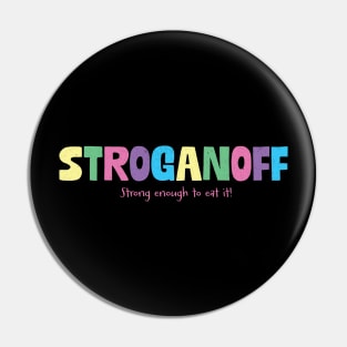 Stroganoff Pin