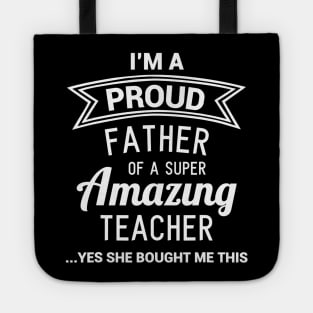 Funny Proud Dad Of Teacher Fathers Day Gift From Daughter Tote