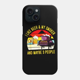 I Like Beer And My Smoker Phone Case