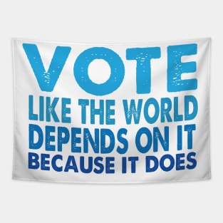 VOTE Like the World Depends On It Tapestry