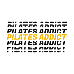 Pilates Addict - Pilates Lover - Pilates Addiction T-Shirt