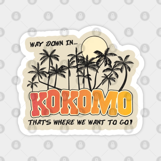 Way Down in Kokomo Magnet by darklordpug