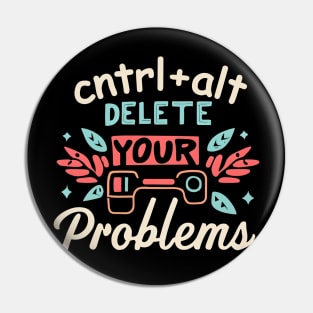 Ctrl + alt = delete problems Pin