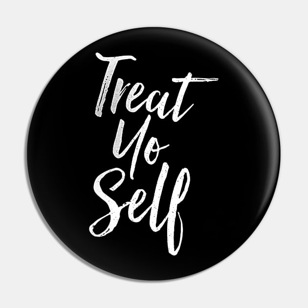 Treat Yo Self Quote on black tee Pin by truefriend