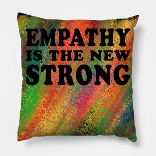 Empathy Is The New Strong Gifts For Sensitive People Pillow