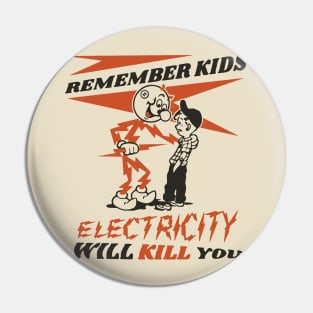 REMEMBER KIDS - ELECTRICITY WILL KILL YOU Pin