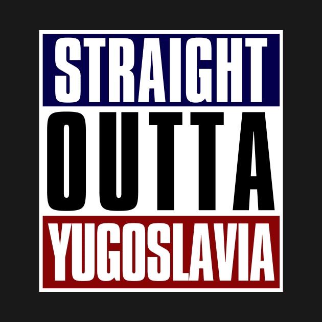 Straight Outta Yugoslavia by StuffByMe