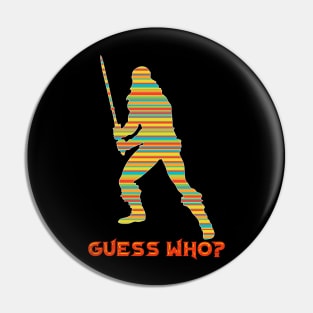 GUESS WHO? Pin