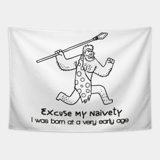 Excuse my naivety,I was born at a very early age Tapestry