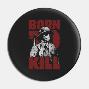 Born To Kill Pin