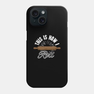 This is how I roll baker Phone Case