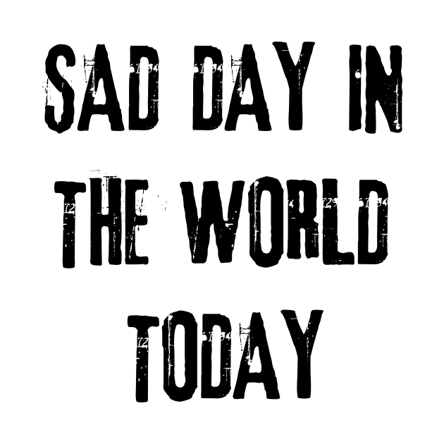 sad day in the world today by GloriaArts⭐⭐⭐⭐⭐