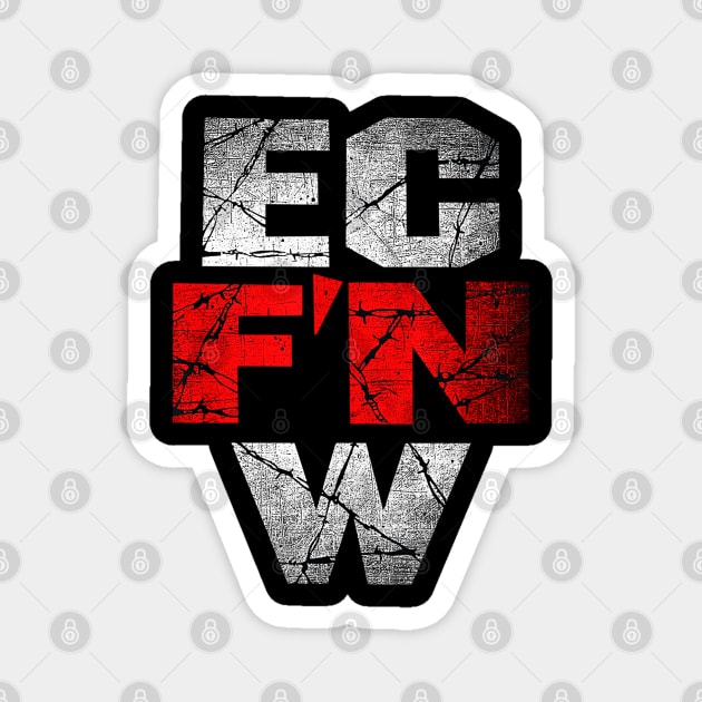 ECW Wrestling - EC F'N W Magnet by nicklower