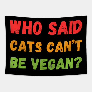 Who Said cats can't be Vegan Tapestry