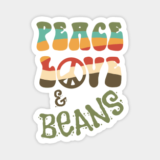 Peace, Love and Beans Magnet