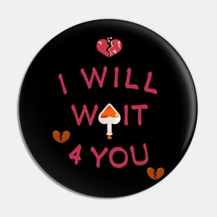 i will wait 4 you. Pin