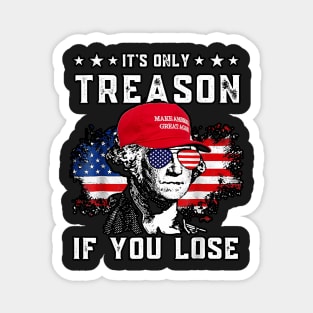 George Washington It's Only Treason If You Lose 4th of July Magnet