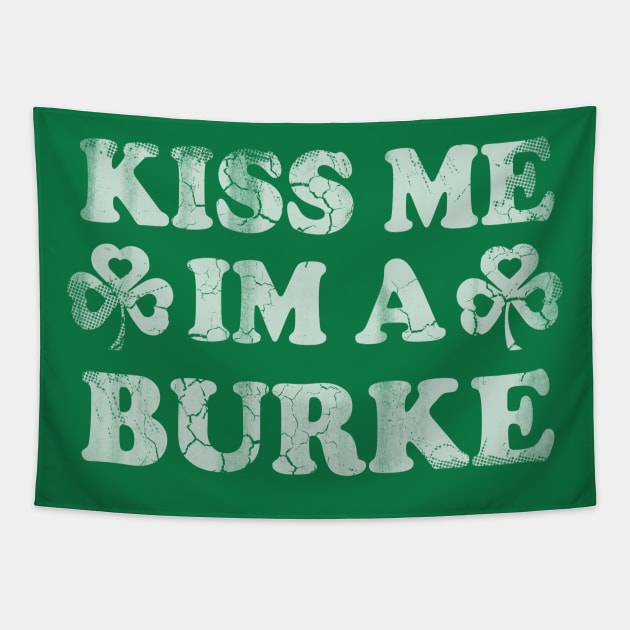 Kiss Me Im A Burke Irish St Patricks Day Tapestry by E