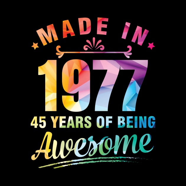 Made In 1977 Happy Birthday Me You 45 Years Of Being Awesome by bakhanh123