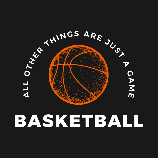 Basketball, All other things are just a game! style 4 by Aitio1