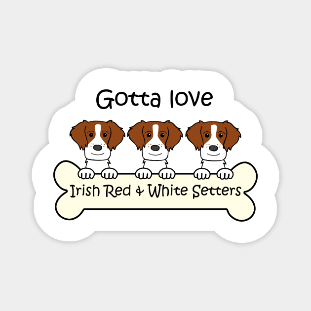 Gotta Love Irish RW Setters Magnet by AnitaValle