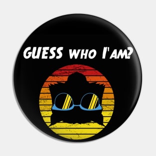 Guess who I'm?! Pin