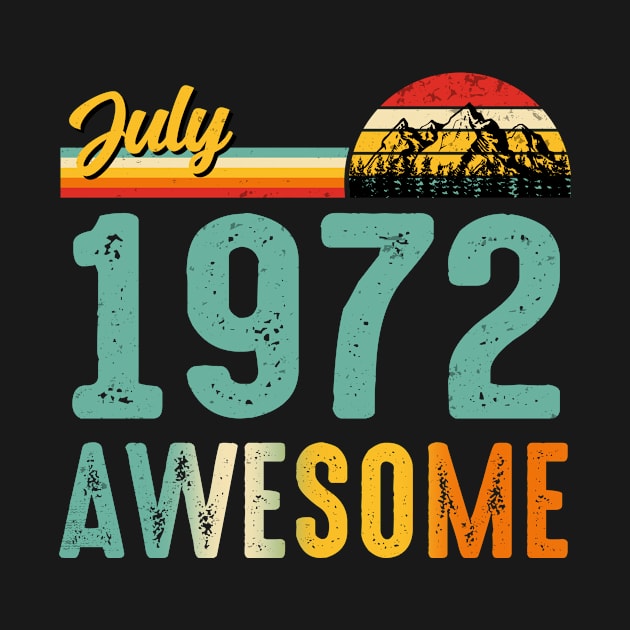 July 1972 Birthday Gift Shirt Vintage July 1972 Awesome by Nikkyta