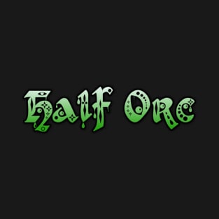 Half Orc T-Shirt