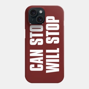 CAN STOP WILL STOP Phone Case