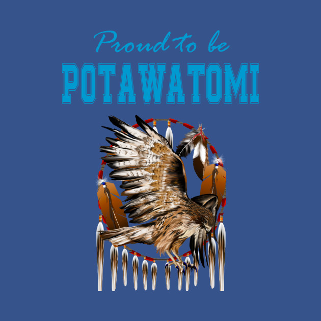 Discover Native American Potawatomi Eagle Spirit - Proud To Be Potawatomi Eagle Spirit - T-Shirt