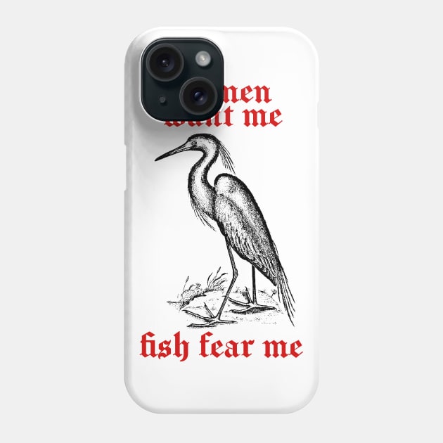Women Want Me - Fish Fear Me Phone Case by DankFutura
