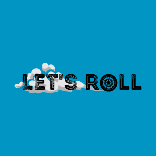 Lets Roll Design T-Shirt