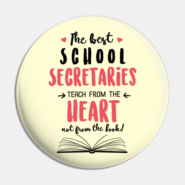 The best School Secretaries teach from the Heart Quote Pin by BetterManufaktur