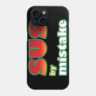 SUS by mistake Phone Case
