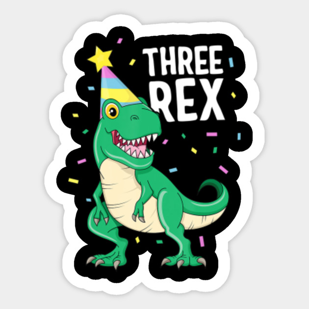 Three Rex 3rd Birthday Boy T Rex Dinosaur Party Happy Third