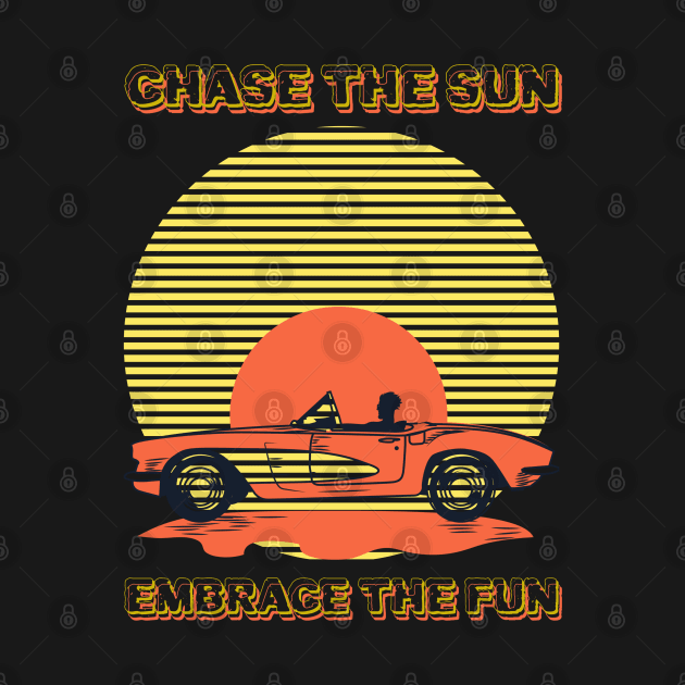 Chase the sun, Embrace the fun by DesignDrip1