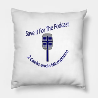 Save it For The Podcast! Pillow