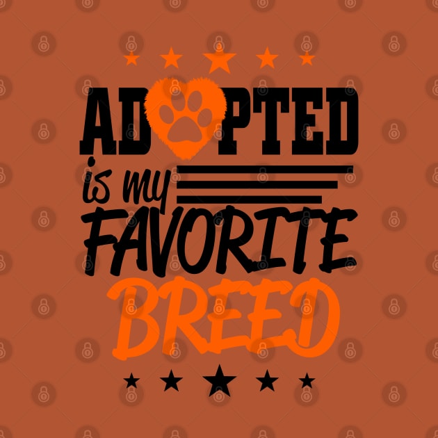 Adopted is my favorite Breed by Stitched Clothing And Sports Apparel