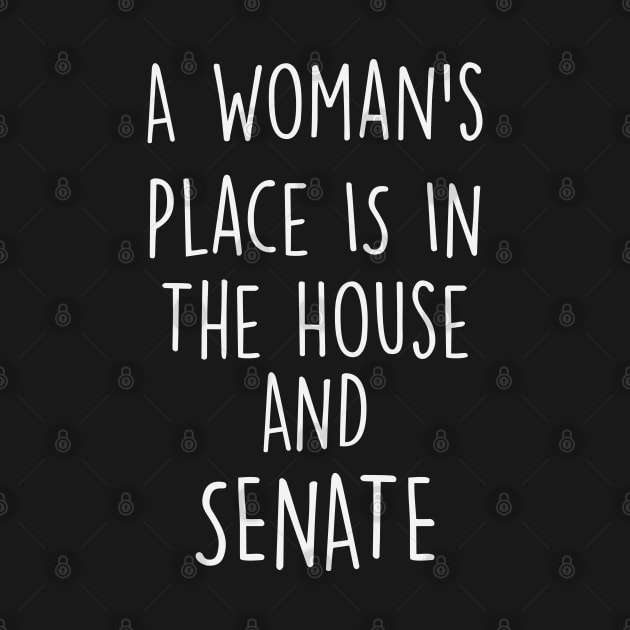 A Woman's Place Is In The House And Senate by gabrielakaren