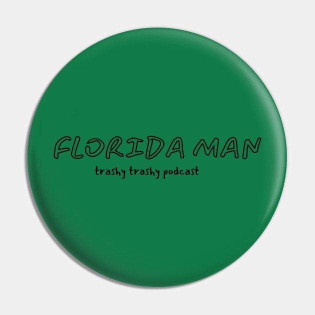 Florida Man Pin by Trashy Trashy Podcast