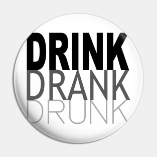 Drink Drank Drunk Pin