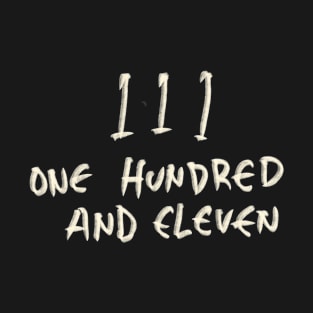 One Hundred And Eleven 111 T-Shirt