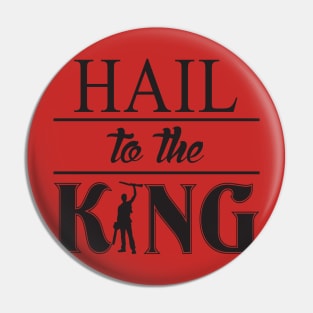 Hail to the King (black) Pin